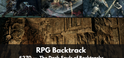 RPG Backtrack 270 – The Dark Souls of Backtracks